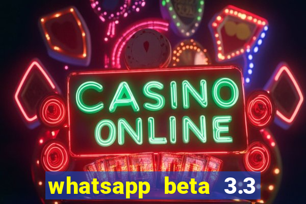 whatsapp beta 3.3 10 instalar